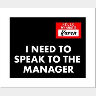 My Name is Karen I Need To Speak To The Manager Funny Posters and Art